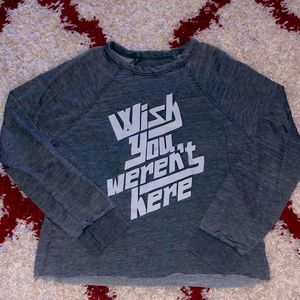 “Wish you Weren’t Here” long sleeve